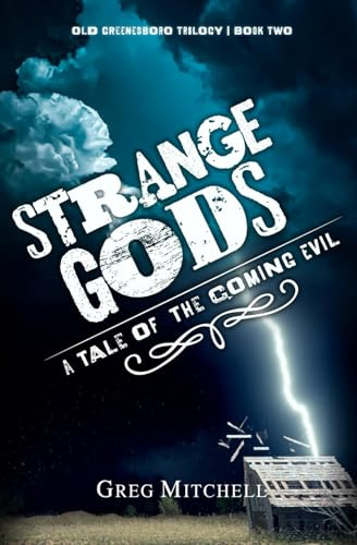 Strange Gods: A Tale of The Coming Evil: 2 (Old Greenesboro Trilogy)