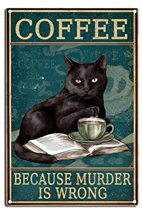 Lustiges Kaffee-Bar-Schild, Vintage-Katzen-Blechschild, Because Murder Is Wrong, Retro-Küchendekoration, Kaffee-Dekorationen für Zuhause, Wanddekoration, 20,3 x 30,5 cm, Blechschild