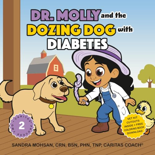 Dr. Molly and the Dozing Dog with Diabetes: A Budding Veterinarian Caring for a Farm Animal Friend with Type 1 Diabetes (Dr. Molly on the Farm: Caring for Critters the Caritas Way, Band 2)