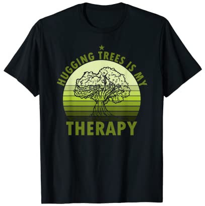Bäume umarmen ist meine Therapie Tree Hugger Natur Tree Lover T-Shirt