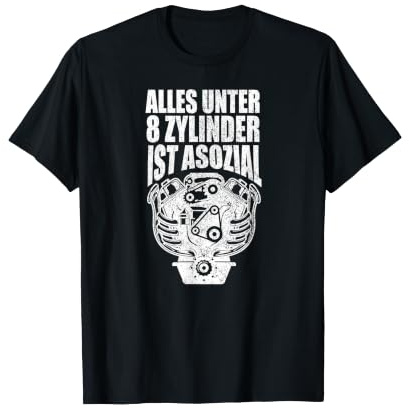 Alles Unter 8 Zylinder ist Asozial - Lustiges V8 Hubraum T-Shirt