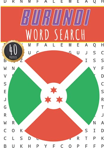 Burundi Word Search: 40 Fun Puzzles With Words Scramble for Adults, Kids and Seniors | More Than 300 Burundian Words and Vocabulary On Cities, Famous ... Culture Of Country, History and Heritage.