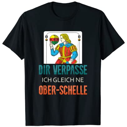 Dir verpasse ich ne Ober Schelle Schafkopf Schellenober T-Shirt