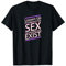 Lockern Sie sich, wenn es nicht für Sex wäre, würden Sie nicht existieren T-Shirt