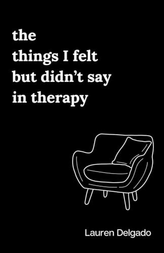 The Things I Felt but Didn't Say in Therapy