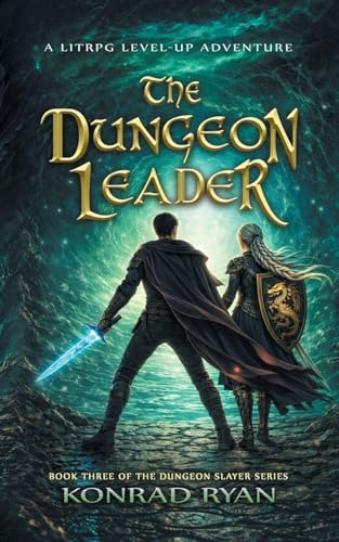 The Dungeon Leader: A LitRPG Level-Up Adventure (The Dungeon Slayer, Band 3)