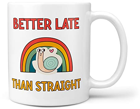 TeHe Gifts - Better Late Than Straight Funny Novelty 10oz Gift Mug for Gay Men or Women Him Her LBGTQ+ Community Present