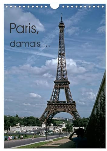 Paris, damals ... (Wandkalender 2026 DIN A4 hoch), CALVENDO Monatskalender: Paris, die Stadt der Liebe - wie wir sie nur noch aus Spielfilmen kennen. (CALVENDO Orte)