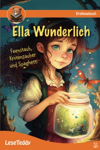 Ella Wunderlich - Feenstaub, Krötenzauber und Spaghetti - Leseteddy: Erstlesebuch für Kinder ab 6 Jahre