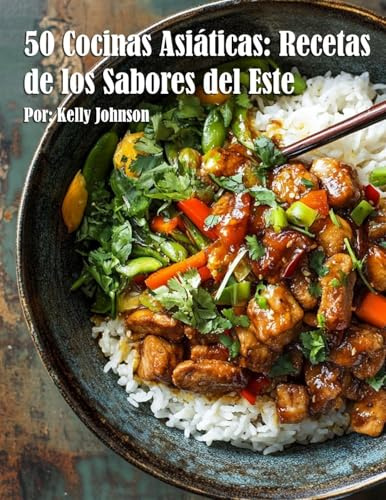 50 Cocinas Asiáticas: Recetas con Sabores del Este