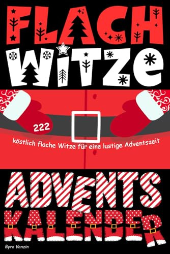 Flachwitze Adventskalender: 222 köstlich flache Witze für eine lustige Adventszeit – Perfekt als lustiges Geschenk für Männer und Frauen mit Humor