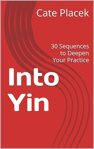 Into Yin: 30 Sequences to Deepen Your Practice (English Edition)