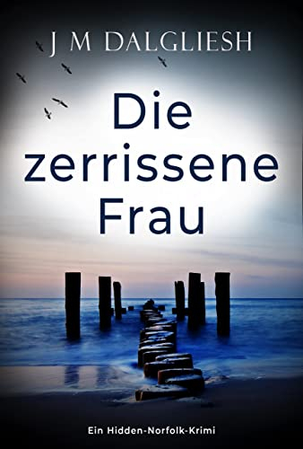 Die zerrissene Frau: Ein Hidden-Norfolk-Krimi (Buch 3)