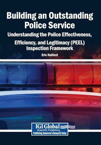 Building an Outstanding Police Service: Understanding the Police Effectiveness, Efficiency, and Legitimacy (PEEL) Inspection Framework
