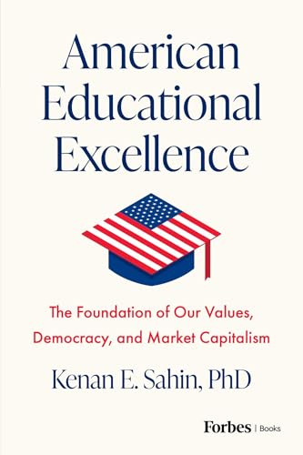 American Educational Excellence: The Foundation of Our Values, Democracy, and Market Capitalism