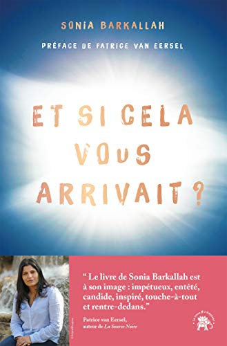 Et si cela vous arrivait ? : Ces expériences de mort imminente qui transforment nos vies (Spiritualité & intuition)