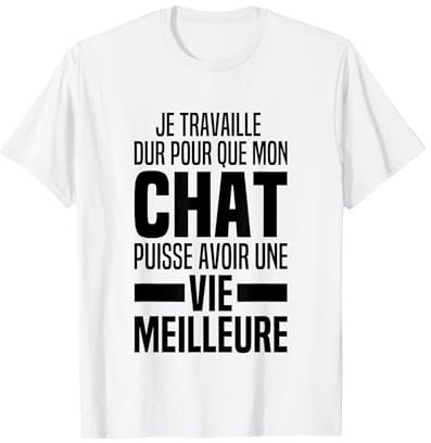 Je Travaille Dur Pour Que Mon Chat Puisse Avoir Une Vie T-Shirt