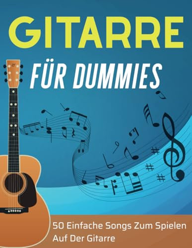Gitarre Für Dummies: 50 Einfache Songs Zum, Perfekt Für Anfänger