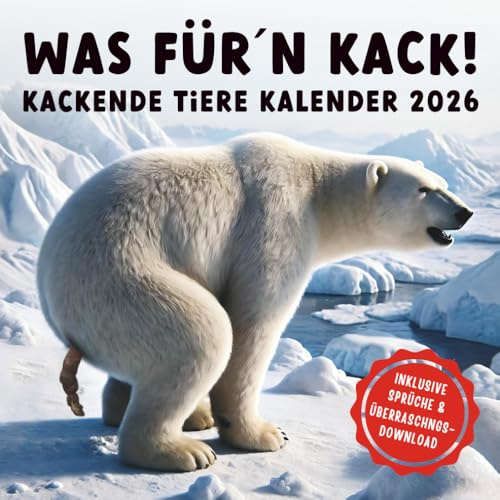 Kackende Tiere Kalender 2026 - WAS FÜR´N KACK!: Das lustige Geschenk für Männer, Frauen, Freunde oder Kollegen zum Geburtstag oder Weihnachten - inkl. Sprüche & Bonus