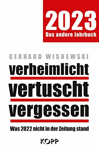verheimlicht - vertuscht - vergessen 2023: Was 2022 nicht in der Zeitung stand