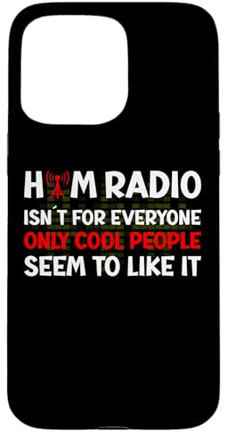 Ham Radio isn´t for everyone - Ham Radio Case for iPhone 15 Pro Max
