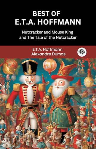 Best of E.T.A. Hoffmann: Nutcracker and Mouse King and The Tale of the Nutcracker (Grapevine Press)