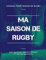 Ma Saison de Rugby, Mes Matchs, Compétitions et Entraînements, Journal pour Joueur de Rugby: Livre de Rugby pour Garçon, Fille, Enfant, Ado | Grand Format