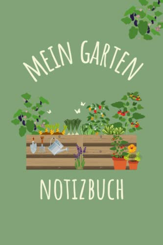 Mein Garten Notizbuch: Garten Notizbuch a5 I Originelles Gärtner Geschenk für Frauen und den Selbstversorger I 120 Seiten zum Notieren von Pflanzzeiten, Pflanzfolge und der Gemüseanbauplanung