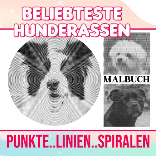 Beliebteste Hunderassen Punkte Linien Spiralen Malbuch: Einzigartige Spiralbuchzeichnungen | Für Hundeliebhaber, Jugendliche, Erwachsene | Geburtstag | Gag Geschenke | Weihnachten | Zum Stressabbau