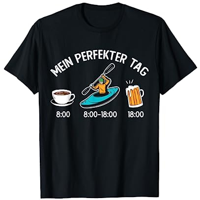 Lustiger Spruch Kajak Kanu Kanufahrer Mein perfekter Tag T-Shirt