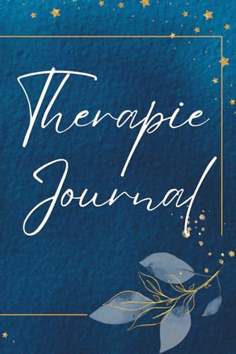 Therapie Journal: für Gedanken, Gefühle, Inspirationen, besondere Momente & Erkenntnisse deiner Therapie. Zum Sortieren, Erinnern und Nacherleben ... für dich und lass deinen Worten freien Lauf.