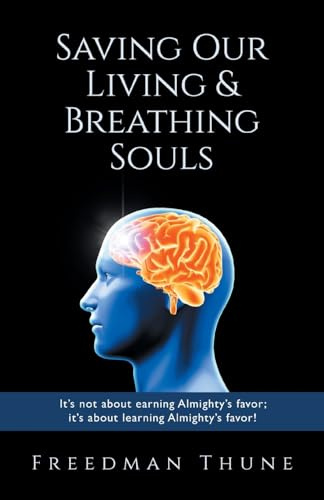 Saving Our Living & Breathing Souls: It’s not about earning Almighty’s favor; it’s about learning Almighty’s favor!