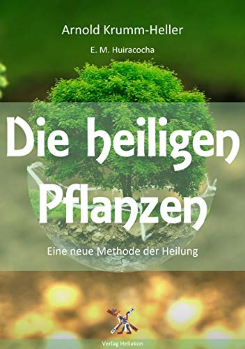 Die heiligen Pflanzen: Eine neue Methode der Heilung