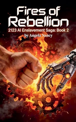 Eve's Rebellion: Fires of Rebellion (AI Enslavement Saga, Band 2)