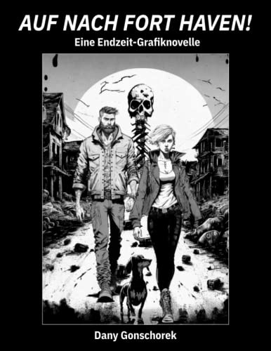 Auf nach Fort Haven!: Eine Endzeit-Grafiknovelle