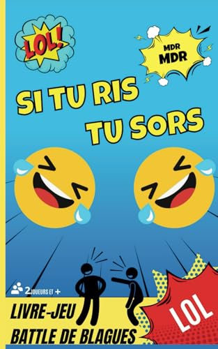 LE LIVRE JEU SI TU RIS TU SORS: 200 Histoires et blagues décalées, Mimiques et Éclats de Rire – Idéal pour les Soirées Entre Amis et les Moments de Complicité !