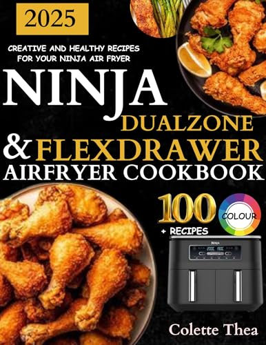 Ninja FlexDrawer And Dual Zone AirFryer Cookbook : Creative and Healthy Recipes for Your Ninja Air Fryer