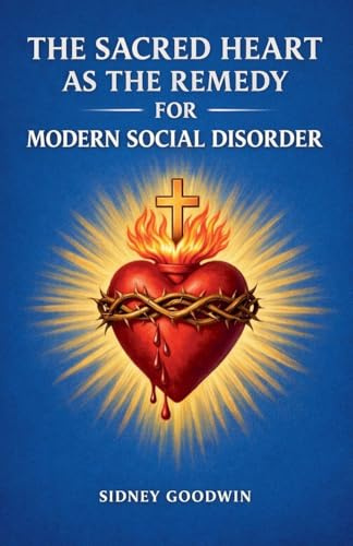 The Sacred Heart as the Remedy for Modern Social Disorder