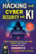 Hacking und Cyber Security mit KI: Prompt Engineering, Phishing, Pentesting, IT security uvm. mithilfe von ChatGPT Inkl. vielen Challenges