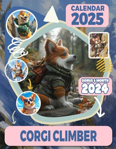 Corgi Climber Calendar 2025: 18 Month Covering Jul 2024 to December 2025, Bonus 6 Months 2024 ,with Holidays, Large Note Sections, Great Gift For Organizing & Planning