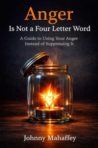 Anger Is Not a Four Letter Word: A Guide to Using Your Anger Instead of Suppressing It (Tesa)