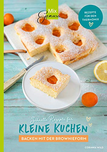 MixGenuss: Kleine Kuchen!: Backen mit dem Thermomix und der Brownieform