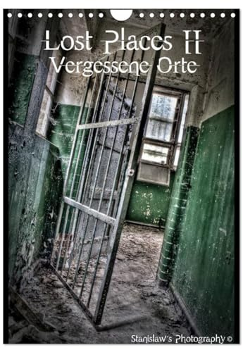Lost Places II, Vergessene Orte (Wandkalender 2026 DIN A4 hoch), CALVENDO Monatskalender: Lost Places, Vergessene Orte und die Spuren der Zeit (CALVENDO Orte)