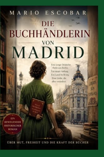DIE BUCHHÄNDLERIN VON MADRID: Eine junge deutsche Buchhändlerin flieht aus Berlin – aus Liebe und um ihre Träume zu verwirklichen