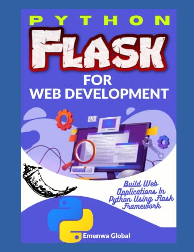 Python Flask for Web Development: Build Web Applications In Python Using Flask Framework