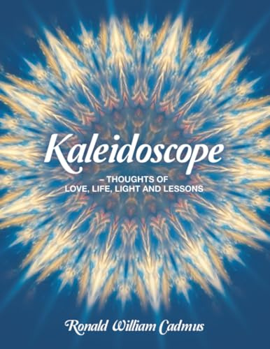 Kaleidoscope – Thoughts Of Love, Life, Light and Lessons