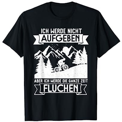 Ich werde nicht aufgeben aber werde die ganze Zeit Fluchen T-Shirt