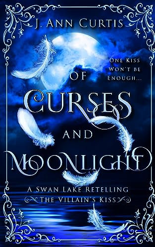Of Curses and Moonlight: An Enemies to Lovers Swan Lake Fairy Tale Romance (The Villain's Kiss) (English Edition)