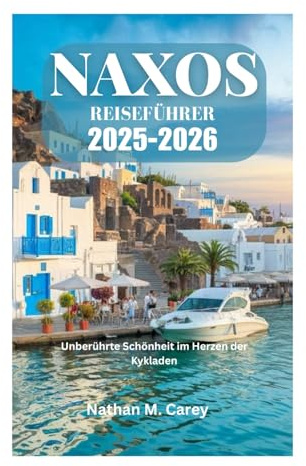 NAXOS REISEFÜHRER 2025-2026: Unberührte Schönheit im Herzen der Kykladen