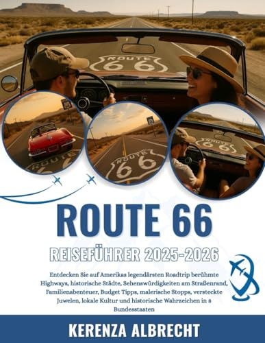 ROUTE 66 REISEFÜHRER 2025-2026: Entdecken Sie auf Amerikas legendärsten Roadtrip berühmte Highways, historische Städte, Sehenswürdigkeiten am ... Juwelen, lokale Kultur und histori...